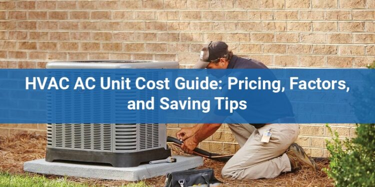 HVAC AC Unit Cost Guide 2025: Pricing, Factors, And Saving Tips For ...